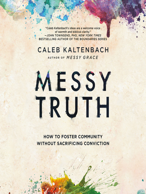 Title details for Messy Truth by Caleb Kaltenbach - Available